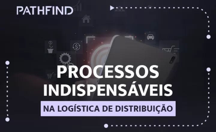 blog Processos indispensáveis na logística de distribuição