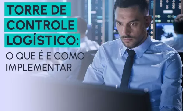 imagem do blog Torre de Controle Logístico: O que é e como implementar