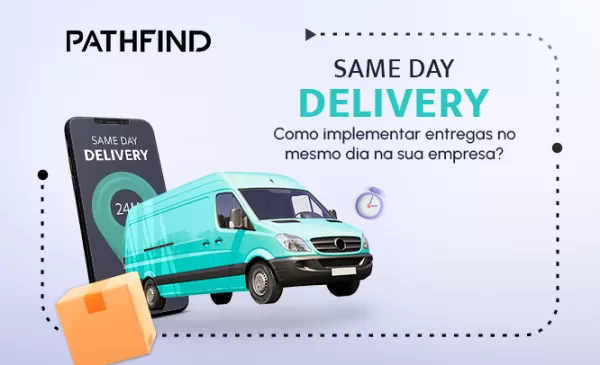 imagem do blog SAME DAY DELIVERY: Como implementar na sua empresa?